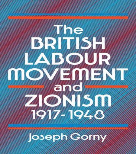 Picture of The British Labour Movement and Zionism, 1917-1948