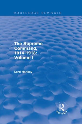 Picture of The Supreme Command, 1914-1918 (Routledge Revivals): Volume I