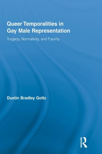 Picture of Queer Temporalities in Gay Male Representation: Tragedy, Normativity, and Futurity