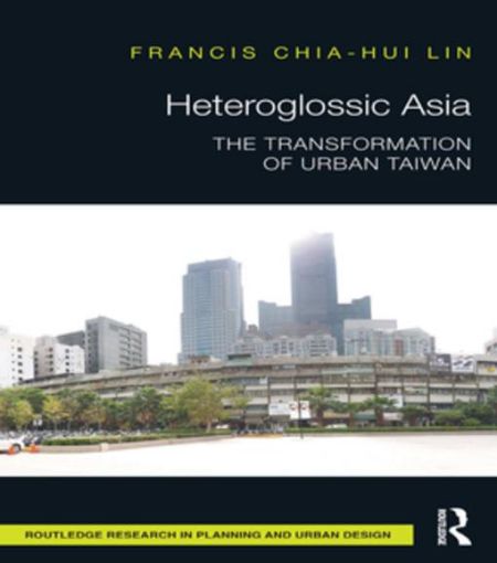 Picture of Heteroglossic Asia: The Transformation of Urban Taiwan