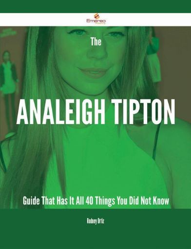 Picture of The Analeigh Tipton Guide That Has It All - 40 Things You Did Not Know