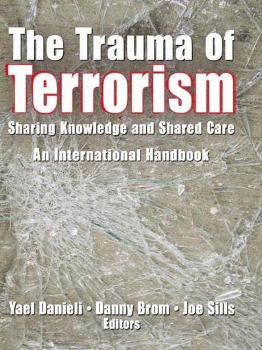 Picture of The Trauma of Terrorism: Sharing Knowledge and Shared Care, an International Handbook