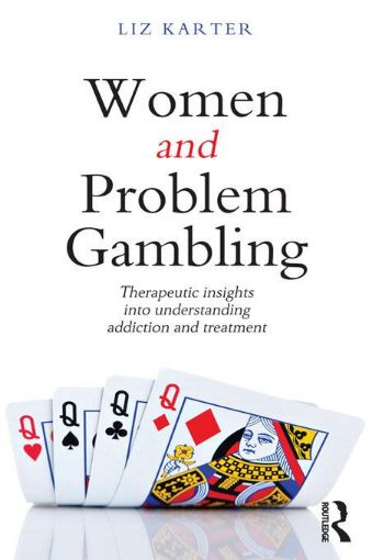 Picture of Women and Problem Gambling: Therapeutic insights into understanding addiction and treatment
