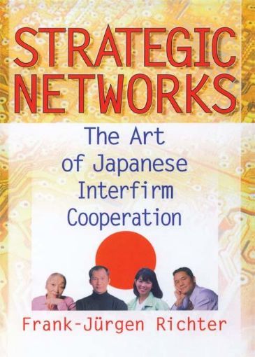 Picture of Strategic Networks: The Art of Japanese Interfirm Cooperation