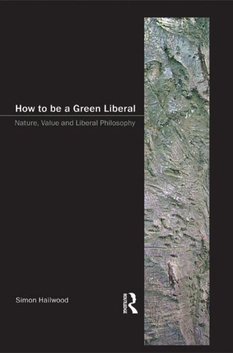 Picture of How to be a Green Liberal: Nature, Value and Liberal Philosophy