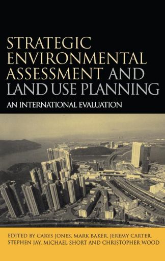 Picture of Strategic Environmental Assessment and Land Use Planning: An International Evaluation