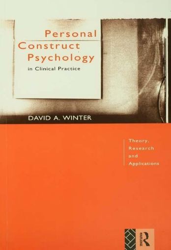 Picture of Personal Construct Psychology in Clinical Practice: Theory, Research and Applications