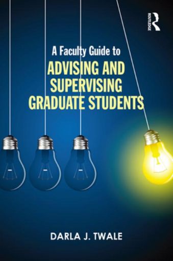 Picture of A Faculty Guide to Advising and Supervising Graduate Students