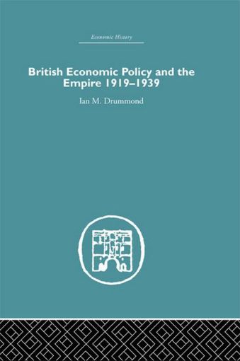 Picture of British Economic Policy and Empire, 1919-1939