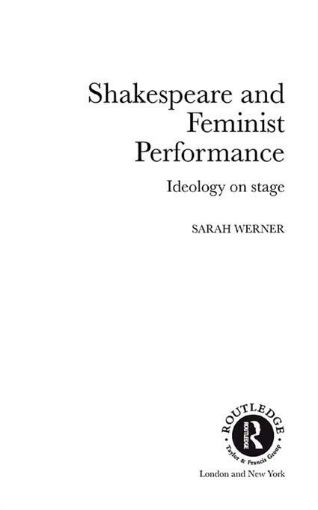 Picture of Shakespeare and Feminist Performance: Ideology on Stage