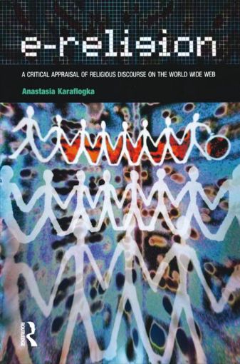 Picture of e-Religion: A Critical Appraisal of Religious Discourse on the World Wide Web