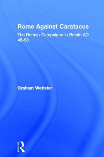 Picture of Rome Against Caratacus: The Roman Campaigns in Britain AD 48-58