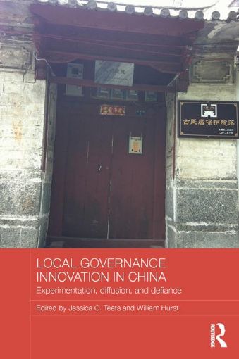 Picture of Local Governance Innovation in China: Experimentation, Diffusion, and Defiance