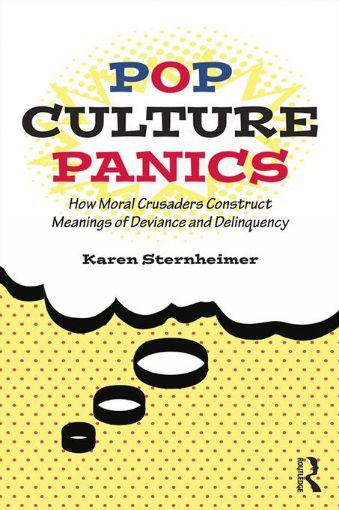Picture of Pop Culture Panics: How Moral Crusaders Construct Meanings of Deviance and Delinquency