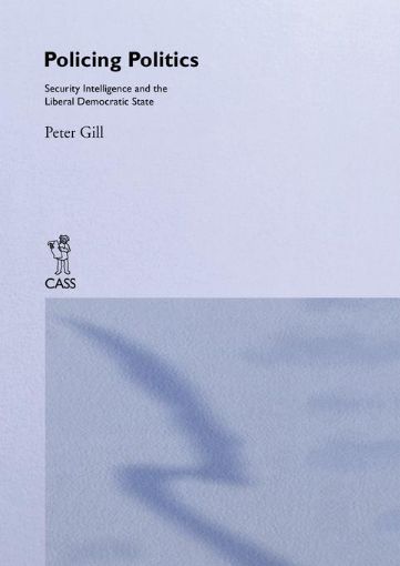 Picture of Policing Politics: Security Intelligence and the Liberal Democratic State