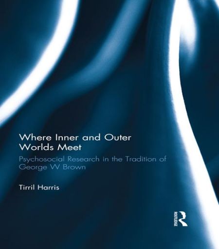 Picture of Where Inner and Outer Worlds Meet: Psychosocial Research in the Tradition of George W Brown