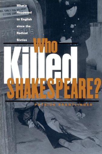 Picture of Who Killed Shakespeare: What's Happened to English Since the Radical Sixties