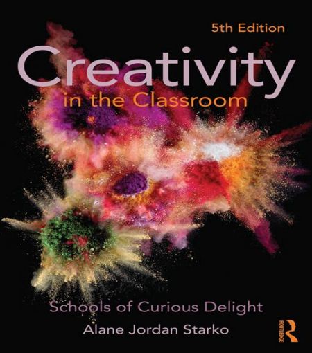 Picture of Creativity in the Classroom: Schools of Curious Delight