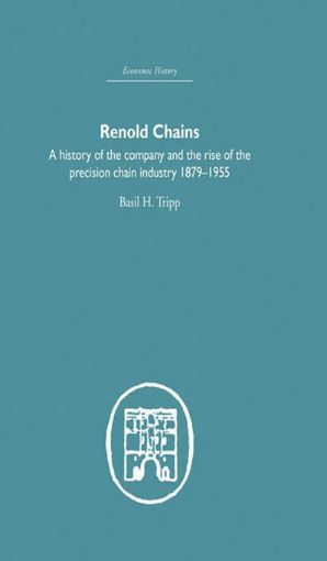 Picture of Renold Chains: A History of the Company and the Rise of the Precision Chain Industry 1879-1955