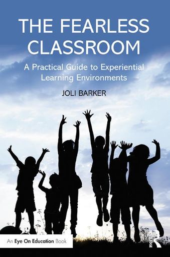 Picture of The Fearless Classroom: A Practical Guide to Experiential Learning Environments