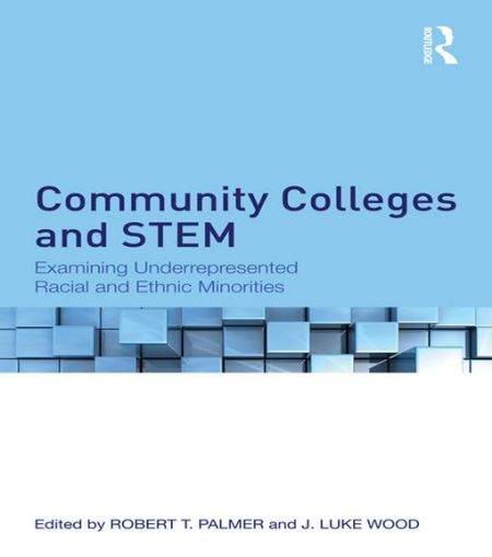 Picture of Community Colleges and STEM: Examining Underrepresented Racial and Ethnic Minorities