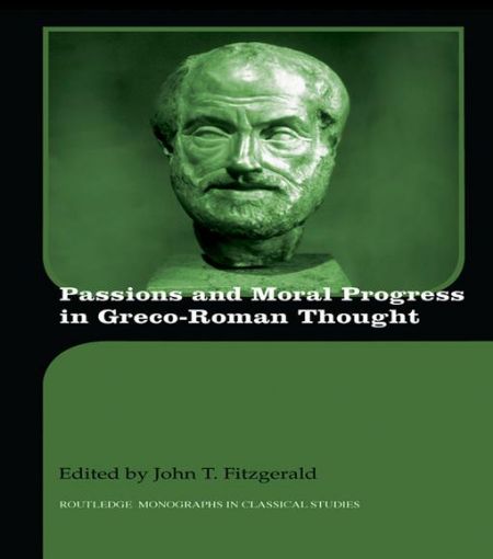 Picture of Passions and Moral Progress in Greco-Roman Thought