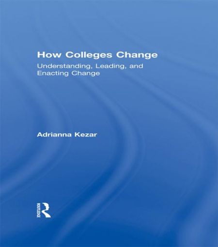 Picture of How Colleges Change: Understanding, Leading, and Enacting Change