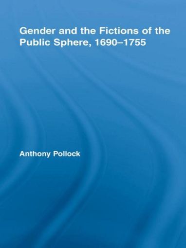 Picture of Gender and the Fictions of the Public Sphere, 1690-1755
