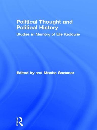 Picture of Political Thought and Political History: Studies in Memory of Elie Kedourie