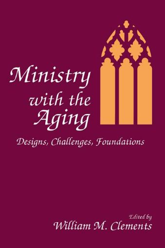 Picture of Ministry with the Aging: Designs, Challenges, Foundations