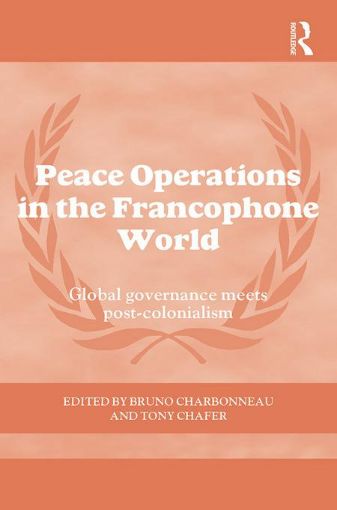 Picture of Peace Operations in the Francophone World: Global governance meets post-colonialism