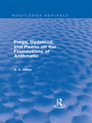 Picture of Frege, Dedekind, and Peano on the Foundations of Arithmetic (Routledge Revivals)