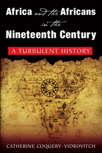 Picture of Africa and the Africans in the Nineteenth Century: A Turbulent History: A Turbulent History