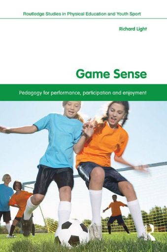 Picture of Game Sense: Pedagogy for Performance, Participation and Enjoyment