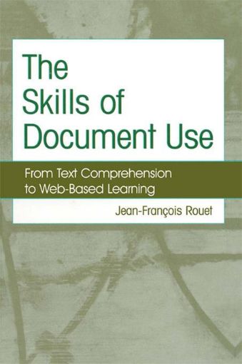 Picture of The Skills of Document Use: From Text Comprehension to Web-Based Learning