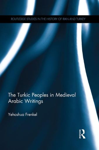 Picture of The Turkic Peoples in Medieval Arabic Writings