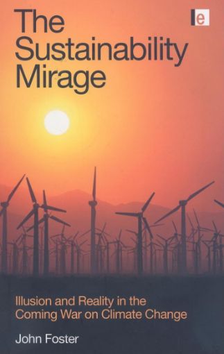 Picture of The Sustainability Mirage: Illusion and Reality in the Coming War on Climate Change