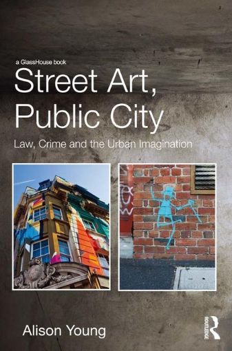 Picture of Street Art, Public City: Law, Crime and the Urban Imagination