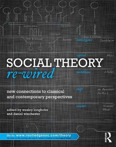 Picture of Social Theory Re-Wired: New Connections to Classical and Contemporary Perspectives