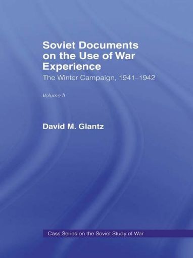 Picture of Soviet Documents on the Use of War Experience: Volume Two: The Winter Campaign, 1941-1942
