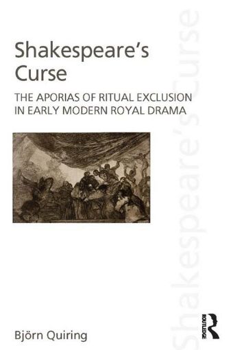 Picture of Shakespeare's Curse: The Aporias of Ritual Exclusion in Early Modern Royal Drama