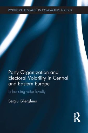 Picture of Party Organization and Electoral Volatility in Central and Eastern Europe: Enhancing voter loyalty