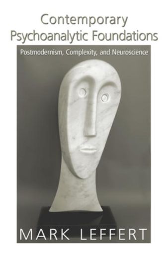 Picture of Contemporary Psychoanalytic Foundations: Postmodernism, Complexity, and Neuroscience