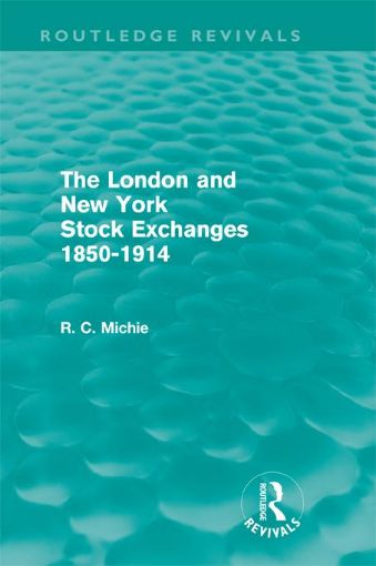 Picture of The London and New York Stock Exchanges 1850-1914 (Routledge Revivals)