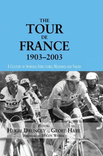Picture of The Tour De France, 1903-2003: A Century of Sporting Structures, Meanings and Values