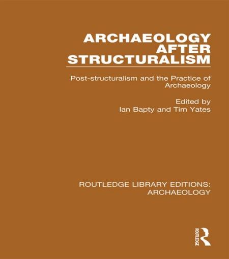 Picture of Archaeology After Structuralism: Post-structuralism and the Practice of Archaeology