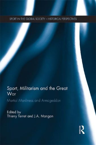 Picture of Sport, Militarism and the Great War - Terret: Martial Manliness and Armageddon
