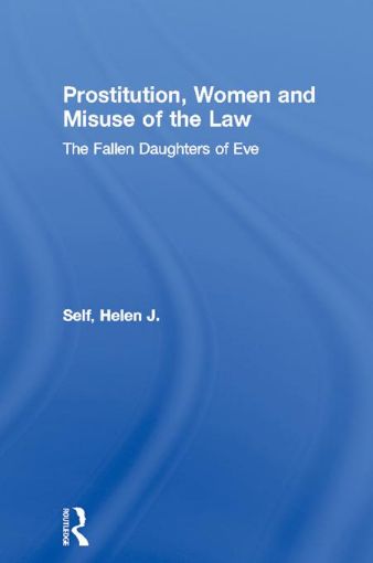 Picture of Prostitution, Women and Misuse of the Law: The Fallen Daughters of Eve