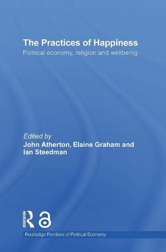 Picture of The Practices of Happiness: Political Economy, Religion and Wellbeing