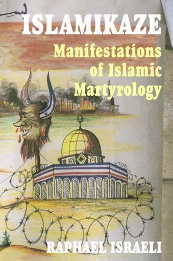 Picture of Islamikaze: Manifestations of Islamic Martyrology